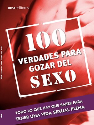 cover image of 100 verdades para gozar el sexo